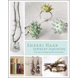 Jewelry Inspirations: Techniques and Designs from the Artist's Studio"" by Sherri Haab.